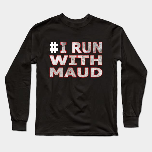 i run with maud-i run with ahmaud arbery Long Sleeve T-Shirt by BaronBoutiquesStore